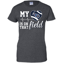 Load image into Gallery viewer, Tennessee Titans Football My Heart is on that Field T-Shirt For Women