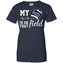 Load image into Gallery viewer, Tennessee Titans Football My Heart is on that Field T-Shirt For Women