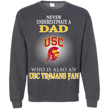 Load image into Gallery viewer, Never Underestimate A Dad Who Is Also A Usc Trojans Fan Sweatshirt