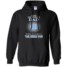 Load image into Gallery viewer, Never Underestimate A Dad Who Is Also A Tar Heels Fan Hoodie Shirt