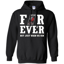Load image into Gallery viewer, Portland Trail Blazers For Ever Shirt For Fans Hoodie Shirt