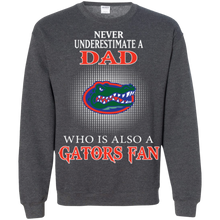 Load image into Gallery viewer, Never Underestimate A Dad Who Is Also A Gators Fan Sweatshirt