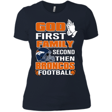 Load image into Gallery viewer, God First Family Second Then Broncos Football T-Shirt For Women