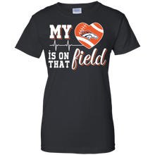 Load image into Gallery viewer, Denver Broncos Football My Heart is on that Field T-Shirt For Women