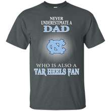 Load image into Gallery viewer, Never Underestimate A Dad Who Is Also A Tar Heels Fan T - Shirt For Men