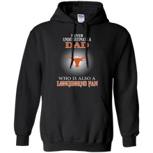 Load image into Gallery viewer, Never Underestimate A Dad Who Is Also A Longhorns Fan Hoodie Shirt