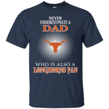Load image into Gallery viewer, Never Underestimate A Dad Who Is Also A Longhorns Fan T - Shirt For Men
