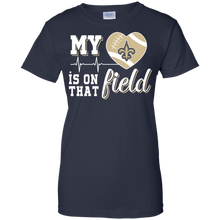 Load image into Gallery viewer, New Orleans Saints Football My Heart is on that Field T-Shirt For Women