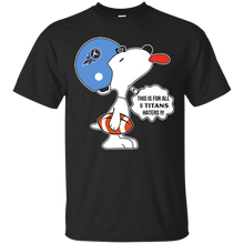 Load image into Gallery viewer, This Is For All U Tennessee Titans Haters Snoopy T - Shirt For Men