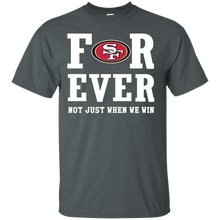 Load image into Gallery viewer, San Francisco 49ers For Ever Shirt For Fans T - Shirt For Men