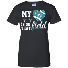 Load image into Gallery viewer, Miami Dolphins Football My Heart is on that Field T-Shirt For Women