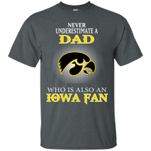 Load image into Gallery viewer, Never Underestimate A Dad Who Is Also A Iowa Fan T - Shirt For Men