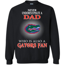 Load image into Gallery viewer, Never Underestimate A Dad Who Is Also A Gators Fan Sweatshirt
