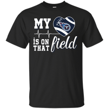 Load image into Gallery viewer, Tennessee Titans Football My Heart is on that Field T - Shirt For Men