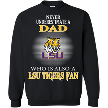 Load image into Gallery viewer, Never Underestimate A Dad Who Is Also A Lsu Tigers Fan Sweatshirt