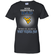 Load image into Gallery viewer, Never Underestimate A Dad Who Is Also A West Viginia Fan T-Shirt For Women