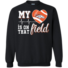 Load image into Gallery viewer, Denver Broncos Football My Heart is on that Field Sweatshirt