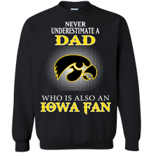 Load image into Gallery viewer, Never Underestimate A Dad Who Is Also A Iowa Fan Sweatshirt