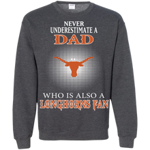 Load image into Gallery viewer, Never Underestimate A Dad Who Is Also A Longhorns Fan Sweatshirt