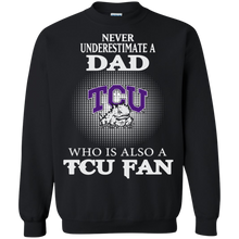 Load image into Gallery viewer, Never Underestimate A Dad Who Is Also A Tcu Fan Sweatshirt