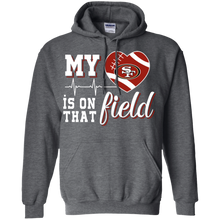 Load image into Gallery viewer, San Francisco 49ers Football My Heart is on that Field Hoodie Shirt