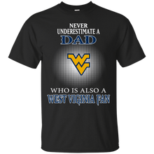 Load image into Gallery viewer, Never Underestimate A Dad Who Is Also A West Viginia Fan T - Shirt For Men