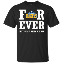 Load image into Gallery viewer, Denver Nuggets For Ever Shirt For Fans T - Shirt For Men