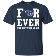 Load image into Gallery viewer, Tennessee Titans For Ever Shirt For Fans T - Shirt For Men