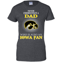 Load image into Gallery viewer, Never Underestimate A Dad Who Is Also A Iowa Fan T-Shirt For Women