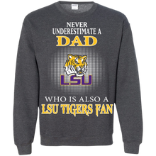 Load image into Gallery viewer, Never Underestimate A Dad Who Is Also A Lsu Tigers Fan Sweatshirt