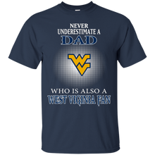Load image into Gallery viewer, Never Underestimate A Dad Who Is Also A West Viginia Fan T - Shirt For Men