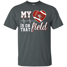 Load image into Gallery viewer, San Francisco 49ers Football My Heart is on that Field T - Shirt For Men