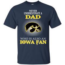 Load image into Gallery viewer, Never Underestimate A Dad Who Is Also A Iowa Fan T - Shirt For Men