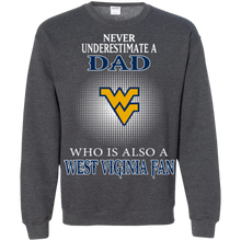 Load image into Gallery viewer, Never Underestimate A Dad Who Is Also A West Viginia Fan Sweatshirt