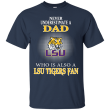 Load image into Gallery viewer, Never Underestimate A Dad Who Is Also A Lsu Tigers Fan T - Shirt For Men