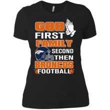 Load image into Gallery viewer, God First Family Second Then Broncos Football T-Shirt For Women