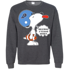 Load image into Gallery viewer, This Is For All U Tennessee Titans Haters Snoopy Sweatshirt